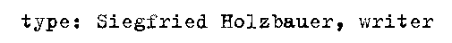 type: Siegfried Holzbauer, writer